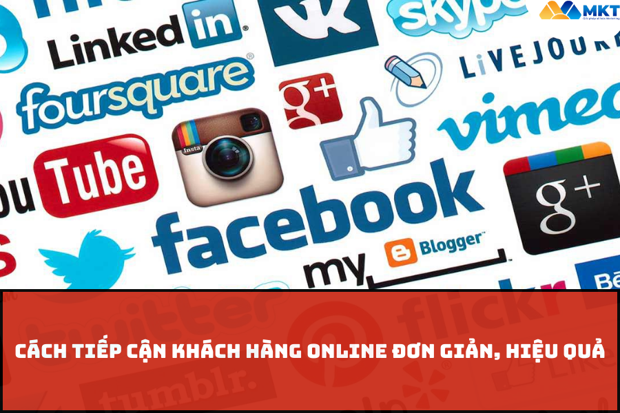 Cách tiếp cận khách hàng online đơn giản, hiệu quả