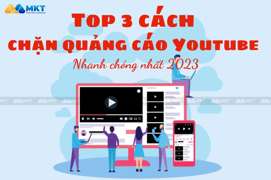 Top 3 cách chặn quảng cáo Youtube trên máy tính mới nhất