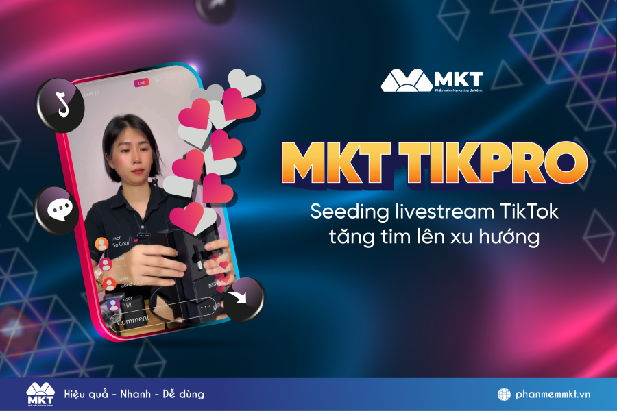 Vì Sao Nên Chọn Và Sử Dụng MKT TikPro?