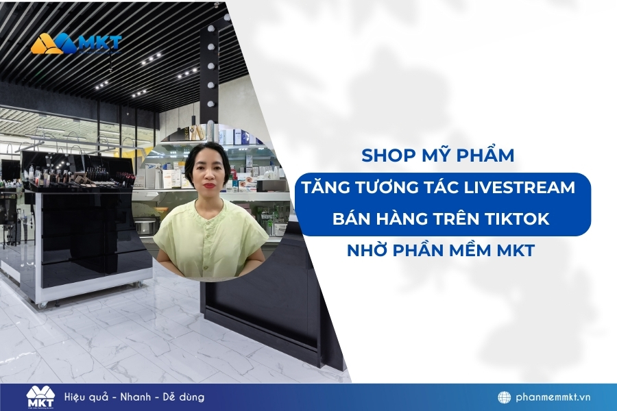 Bí Quyết Giúp Shop Mỹ Phẩm của Chị Phương Tăng Tương Tác Livestream Bán Hàng Trên TikTok